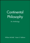 Continental Philosophy : An Anthology - Book