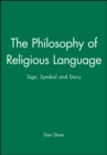 The Philosophy of Religious Language : Sign, Symbol and Story - Book