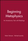 Beginning Metaphysics : An Introductory Text with Readings - Book