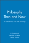 Philosophy Then and Now : An Introductory Text with Readings - Book