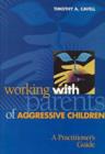 Working with Parents of Aggressive Children : A Practitioner's Guide - Book