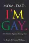 Mom, Dad, I'm Gay : How Families Negotiate Coming Out - Book