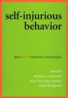 Self-injurious Behavior : Gene-Brain-Behavior Relationships - Book