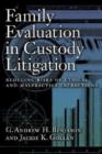 Family Evaluation in Custody Litigation : Reducing Risks of Ethical Infractions and Malpractice - Book