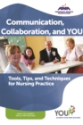 Communication, Collaboration, and You : Tools, Tips, and Techniques for Nursing Practice - eBook