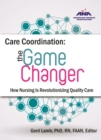 Care Coordination : The Game Changer - How Nursing is Revolutionizing Quality Care - Book