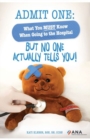 Admit One : What You MUST Know When Going to the Hospital-But No One Actually Tells You! - Book