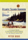 The Atlantic Salmon Handbook : A Compact Guide to All Aspects of Fly Fishing for the King of Game Fish - Book