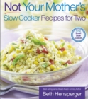 Not Your Mother's Slow Cooker Recipes for Two - Book