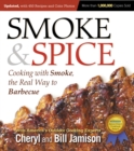Smoke & Spice, Updated and Expanded 3rd Edition : Cooking With Smoke, the Real Way to Barbecue - Book