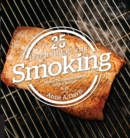 25 Essentials: Techniques for Smoking : Every Technique Paired with a Recipe - Book