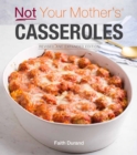 Not Your Mother's Casseroles Revised and Expanded Edition - Book