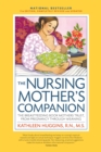 The Nursing Mother's Companion, 7th Edition, with New Illustrations : The Breastfeeding Book Mothers Trust, from Pregnancy Through Weaning - eBook