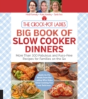 The Crock-Pot Ladies Big Book of Slow Cooker Dinners : More Than 300 Fabulous and Fuss-Free Recipes for Families on the Go - eBook