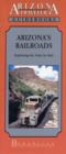Arizona's Railroads : Exploring the State by Rail - Book