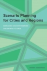 Scenario Planning for Cities and Regions - Managing and Envisioning Uncertain Futures - Book