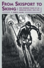 From Skisport to Skiing : One Hundred Years of an American Sport, 1840-1940 - Book