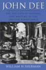 John Dee : The Politics of Reading and Writing in the English Renaissance - Book
