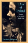 I am of Ireland : Women of the North Speak Out - Book