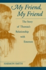 My Friend, My Friend : The Story of Thoreau's Relationship with Emerson - Book