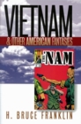 Vietnam and Other American Fantasies - Book