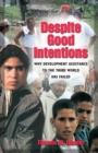 Despite Good Intentions : Why Development Assistance to the Third World Has Failed - Book