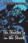 The Theater is in the Street : Politics and Public Performance in 1960s - Book