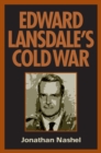 Edward Lansdale's Cold War - Book