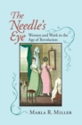 The Needle's Eye : Women and Work in the Age of Revolution - Book