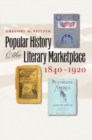 Popular History and the Literary Marketplace, 1840-1920 - Book