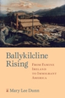 Ballykilcline Rising : From Famine Ireland to Immigrant America - Book