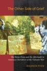 The Other Side of Grief : The Home Front and the Aftermath in American Narratives of the Vietnam War - Book