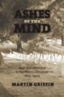 Ashes of the Mind : War and Memory in Northern Literature, 1865-1900 - Book
