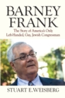 Barney Frank : The Story of America's Only Left-handed, Gay, Jewish Congressman - Book