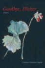 Goodbye, Flicker : Poems - Book
