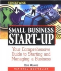 Adams Streetwise Small Business Start-Up : Your Comprehensive Guide to Starting and Managing a Business - Book