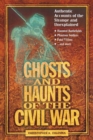 Ghosts and Haunts of the Civil War : Authentic Accounts of the Strange and Unexplained - Book