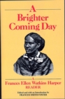 A Brighter Coming Day : A Frances Ellen Watkins Harper Reader - Book