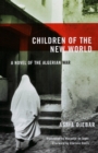Children Of The New World : A Novel of the Algerian War - Book