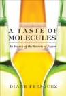 A Taste of Molecules : In Search of the Secrets of Flavor - eBook