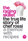 The Raging Skillet : The True Life Story of Chef Rossi - Book