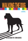 Walking The Dog : A Novel - Book