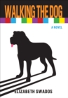 Walking the Dog : A Novel - eBook