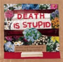 Death Is Stupid - Book