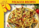 The Best 50 Focaccia Recipes - Book