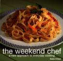 Weekend Chef : A New Approach to Everyday Cooking - Book