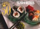 The Best 50 Sushi Rolls - Book