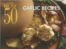The Best 50 Garlic Recipes - Book