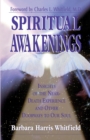 Spiritual Awakenings : Insights of the Near-Death Experience and Other Doorways to Our Soul - Book