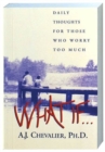 What If : Daily Thoughts for Those Who Worry Too Much - Book